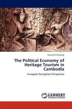 The Political Economy of Heritage Tourism in Cambodia: Triangular Perceptions Perspective
