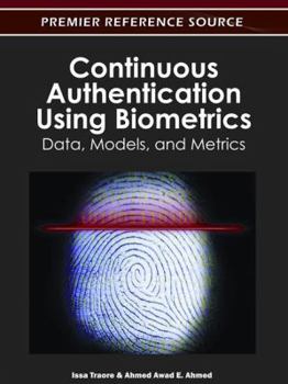 Hardcover Continuous Authentication Using Biometrics: Data, Models, and Metrics Book