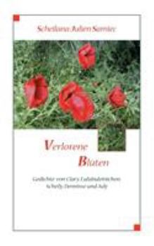 Paperback Verlorene Blüten: Gedichte von Clary, Lulubuleinichen, Scheily, Dennisse und July [German] Book