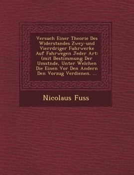 Paperback Versuch Einer Theorie Des Widerstandes Zwey-Und Vierr Driger Fuhrwerke Auf Fahrwegen Jeder Art: (Mit Bestimmung Der Umst Nde, Unter Welchen Die Einen [German] Book