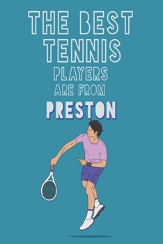 Paperback The Best Tennis Players are from Preston journal: 6*9 Lined Diary Notebook, Journal or Planner and Gift with 120 pages Book