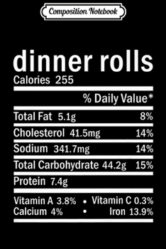 Composition Notebook: Funny Dinner Rolls Nutrition Thanksgiving Costume Premium  Journal/Notebook Blank Lined Ruled 6x9 100 Pages