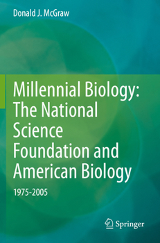 Paperback Millennial Biology: The National Science Foundation and American Biology, 1975-2005 Book