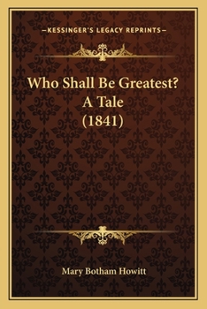 Paperback Who Shall Be Greatest? A Tale (1841) Book