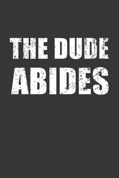 Paperback The Dude Abides Notebook: Lined Journal, 120 Pages, 6 x 9, Affordable Gift Journal Matte Finish Book