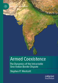 Paperback Armed Coexistence: The Dynamics of the Intractable Sino-Indian Border Dispute Book