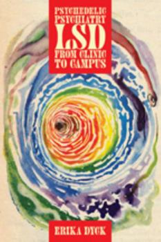 Hardcover Psychedelic Psychiatry: LSD from Clinic to Campus Book