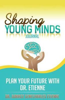 Paperback Shaping Young Minds: Plan Your Futur With Dr. Etienne Book