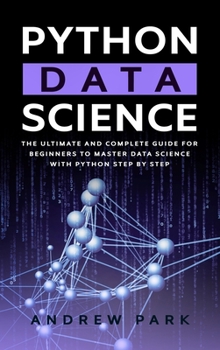 Hardcover Python Data Science: The Most Complete Guide for Beginners to Master Data Science with Python Step By Step Book