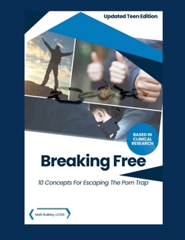 Paperback Breaking Free: 10 Concepts for Escaping the Porn Trap-Teen Edition Book