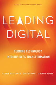Hardcover Leading Digital: Turning Technology Into Business Transformation Book