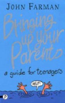 Paperback Bringing Up Your Parents: A Guide for Teenagers. John Farman Book