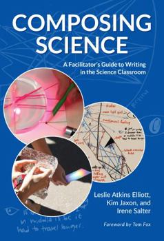 Paperback Composing Science: A Facilitator's Guide to Writing in the Science Classroom Book