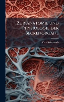 Hardcover Zur Anatomie und Physiologie der Beckenorgane [German] Book