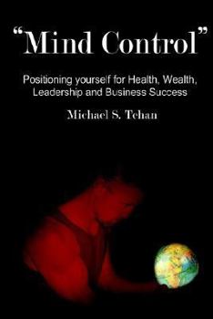 Hardcover Mind Control: Positioning Yourself for Health, Wealth, Leadership and Business Success Book