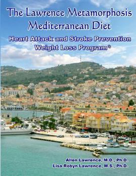 Paperback The Lawrence Metamorphosis Mediterranean Heart Attack and Stroke Prevention Weight Loss Diet Program: A Safe, Sane and Easy Weight Loss Program Book