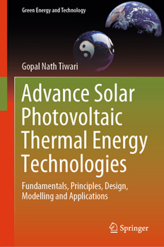 Hardcover Advance Solar Photovoltaic Thermal Energy Technologies: Fundamentals, Principles, Design, Modelling and Applications Book