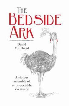 Paperback The bedside ark: A riotous assembly of unrespectable southern African creatures Book