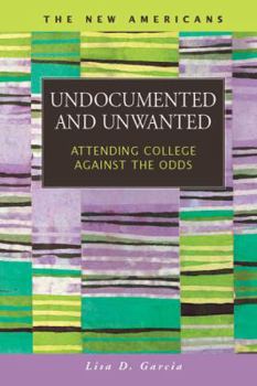 Hardcover Undocumented and Unwanted: Attending College Against the Odds Book