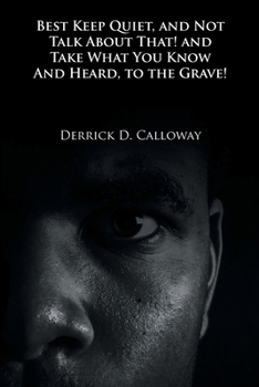 Paperback Best Keep Quiet, and Not Talk about That! and Take What You Know and Heard, to the Grave! Book