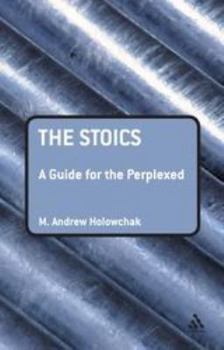 The Stoics: A Guide for the Perplexed (Guides for the Perplexed) - Book  of the Guides for the Perplexed