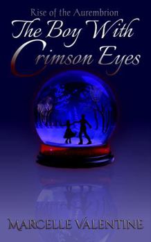 The Boy with Crimson Eyes: Rise of the Aurembrion (Rise of the Aurembrion Series)