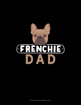 Paperback Frenchie Dad: Storyboard Notebook 1.85:1 Book