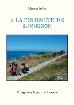 Paperback À la poursuite de l'horizon: Voyage à vélo vers le pays de Diogène [French] Book