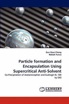 Paperback Particle formation and Encapsulation Using Supercritical Anti-Solvent Book