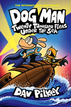 Hardcover Dog Man: Twenty Thousand Fleas Under the Sea: A Graphic Novel (Dog Man #11): From the Creator of Captain Underpants Book