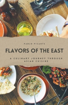 Paperback Flavors of the East: A Culinary Journey through Asian Cuisine Book