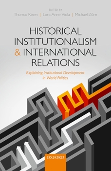 Hardcover Historical Institutionalism and International Relations: Explaining Institutional Development in World Politics Book
