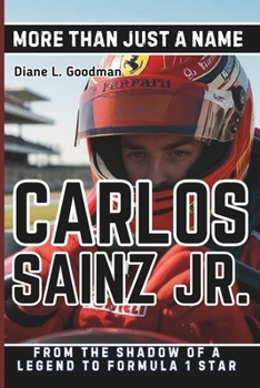 CARLOS SAINZ JR. BIOGRAPHY: More Than Just a Name - From the Shadow of a Legend to Formula 1 Star