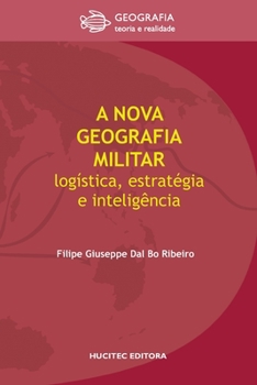 Paperback A nova geografia militar: logística, estratégia e inteligência [Portuguese] Book