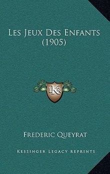Paperback Les Jeux Des Enfants (1905) [French] Book
