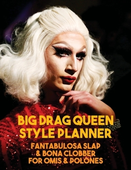 Big Drag Queen Style Planner. Blank Makeup and Fashion Templates with Brain-Dump, Storyboard and Music Playlist Pages. Develop Your Alter Egos with Story Boards and Get Really into the New You : Fanta