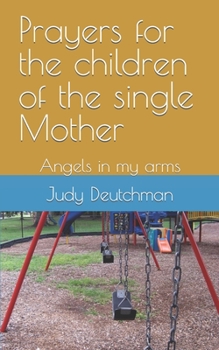 Paperback Prayers for the children of the single Mother: Angels in my arms Book