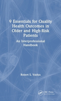 Hardcover 9 Essentials for Quality Health Outcomes in Older and High-Risk Patients: An Interprofessional Handbook Book
