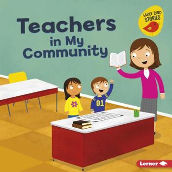 Teachers in My Community (Meet a Community Helper - Book  of the Meet a Community Helper