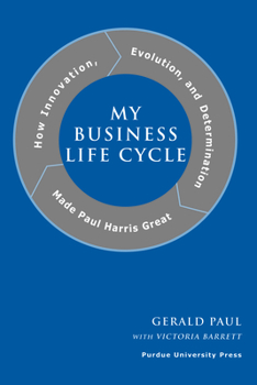 Hardcover My Business Life Cycle: How Innovation, Evolution, and Determination Made Paul Harris Great Book