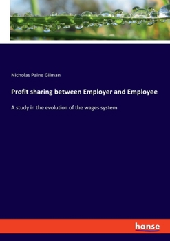 Paperback Profit sharing between Employer and Employee: A study in the evolution of the wages system Book