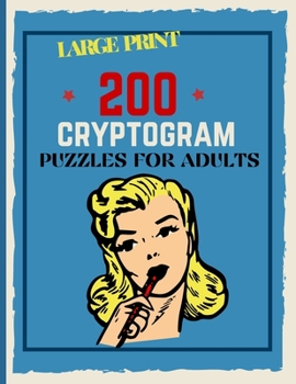 Paperback 200 Cryptogram Puzzles For Adults: Large Print Cryptograms, 200 Interesting Facts To Challenge Your Brain [Large Print] Book
