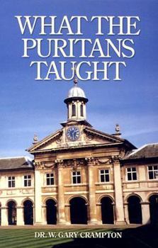 Paperback What the Puritans Taught: An Introduction to Puritan Theology Book