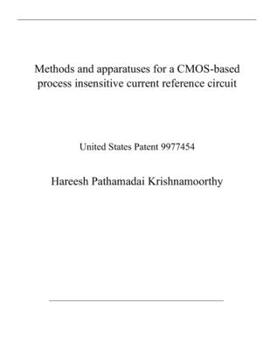Paperback Methods and apparatuses for a CMOS-based process insensitive current reference circuit: United States Patent 9977454 Book