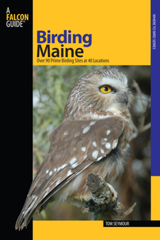 Paperback Birding Maine: Over 90 Prime Birding Sites At 40 Locations Book