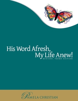 Paperback His Word Afresh, My Life Anew: A-F-R-E-S-H Approach to Bible Study Book