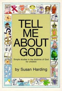 Paperback Tell Me about God: Simple Studies in the Doctrine of God for Children Book