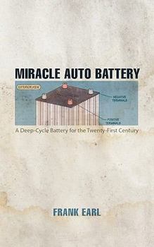Paperback Miracle Auto Battery: A Deep-Cycle Battery for the Twenty-First Century Book