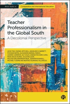 Hardcover Teacher Professionalism in the Global South: A Decolonial Perspective Book