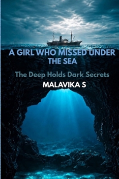 Paperback A Girl Who Missed Under the Sea: The Deep Holds Dark Secrets Book